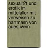Sexualit�T Und Erotik Im Mittelalter Mit Verweisen Zu Hartmann Von Aues Iwein door Markus Bulgrin