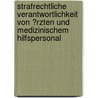 Strafrechtliche Verantwortlichkeit Von �Rzten Und Medizinischem Hilfspersonal door Martina Haag