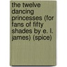 The Twelve Dancing Princesses (For Fans of Fifty Shades by E. L. James) (Spice) door Nancy Madore