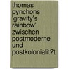 Thomas Pynchons 'Gravity's Rainbow' Zwischen Postmoderne Und Postkolonialit�T by Nadia Cohen