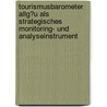 Tourismusbarometer Allg�U Als Strategisches Monitoring- Und Analyseinstrument door Timo Zebisch