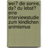 Wei� Die Sonne, Da� Du Lebst? Eine Interviewstudie Zum Kindlichen Animismus