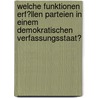 Welche Funktionen Erf�Llen Parteien in Einem Demokratischen Verfassungsstaat? door Bjoern Cebulla