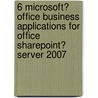 6 Microsoft� Office Business Applications for Office Sharepoint� Server 2007 door Microsoft Corporation