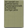 Der Wandel Von Gottfried Benns Kunstprogrammatik W�Hrend Der Drei�Iger Jahre by Winnie Grobecker