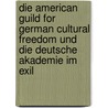 Die American Guild for German Cultural Freedom Und Die Deutsche Akademie Im Exil door Jan Aengenvoort