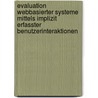 Evaluation Webbasierter Systeme Mittels Implizit Erfasster Benutzerinteraktionen by Lothar Schmidt