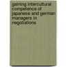 Gaining Intercultural Competence of Japanese and German Managers in Negotiations door Susanne Rehbein