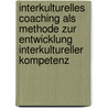 Interkulturelles Coaching Als Methode Zur Entwicklung Interkultureller Kompetenz by Friederike Domey