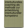 Interkulturelles Coaching Als Methode Zur Entwicklung Interkultureller Kompetenz door Friederike Domey
