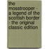 The Mosstrooper - a Legend of the Scottish Border - the Original Classic Edition