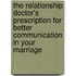 The Relationship Doctor's Prescription for Better Communication in Your Marriage
