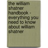 The William Shatner Handbook - Everything You Need to Know About William Shatner door Emily Smith