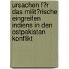 Ursachen F�R Das Milit�Rische Eingreifen Indiens in Den Ostpakistan Konflikt by Andreas Feld