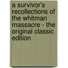 A Survivor's Recollections of the Whitman Massacre - the Original Classic Edition door Matilda Sager