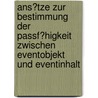 Ans�Tze Zur Bestimmung Der Passf�Higkeit Zwischen Eventobjekt Und Eventinhalt by Tim Frohnwieser