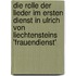 Die Rolle Der Lieder Im Ersten Dienst in Ulrich Von Liechtensteins 'Frauendienst'