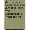 Die Rolle Der Lieder Im Ersten Dienst in Ulrich Von Liechtensteins 'Frauendienst' door Peter Heilek