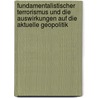 Fundamentalistischer Terrorismus Und Die Auswirkungen Auf Die Aktuelle Geopolitik by Ulla Bl�sing