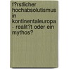 F�Rstlicher Hochabsolutismus in Kontinentaleuropa - Realit�T Oder Ein Mythos? door Anke Schreiber