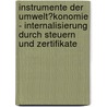 Instrumente Der Umwelt�Konomie - Internalisierung Durch Steuern Und Zertifikate by Christian Hennig