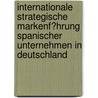 Internationale Strategische Markenf�Hrung Spanischer Unternehmen in Deutschland by Kathrin Kaluza