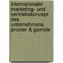 Internationaler Marketing- Und Vertriebskonzept Des Unternehmens Procter & Gamble