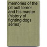 Memories of the Pit Bull Terrier and His Master (History of Fighting Dogs Series) door L.J. Hanna