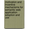 Motivation and Incentive Mechanisms for Semantic Web Application Adoption and Use door Roberta Cuel