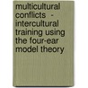 Multicultural Conflicts  - Intercultural Training Using the Four-Ear Model Theory by Hawa Noor Mohammed