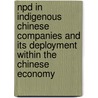 Npd in Indigenous Chinese Companies and Its Deployment Within the Chinese Economy door Xiaohuan Zhang