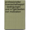 Professioneller Mannschaftssport - Bedingungen Und M�Glichkeiten Von Motivation door Timo Bouerdick