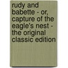 Rudy and Babette - Or, Capture of the Eagle's Nest - the Original Classic Edition by H.C. (Hans Christian) Andersen