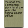 The Upas Tree - a Christmas Story for All the Year - the Original Classic Edition by Florence L. Barclay