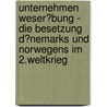 Unternehmen Weser�Bung - Die Besetzung D�Nemarks Und Norwegens Im 2.Weltkrieg by Hermann D. Janz