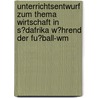 Unterrichtsentwurf Zum Thema Wirtschaft in S�Dafrika W�Hrend Der Fu�Ball-Wm door Sarah F�uster