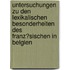 Untersuchungen Zu Den Lexikalischen Besonderheiten Des Franz�Sischen in Belgien