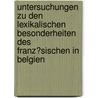 Untersuchungen Zu Den Lexikalischen Besonderheiten Des Franz�Sischen in Belgien by Kristin Hammer