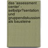 Das 'Assessment Center' - Selbstpr�Sentation Und Gruppendiskussion Als Bausteine by Melanie Aschert