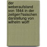 Der Weberaufstand Von 1844 in Der Zeitgen�Ssischen Darstellung Von Wilhelm Wolff door Markus Laag