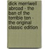 Dick Merriwell Abroad - the Ban of the Terrible Ten - the Original Classic Edition