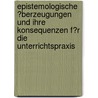 Epistemologische �Berzeugungen Und Ihre Konsequenzen F�R Die Unterrichtspraxis door Martin Schnurr