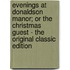 Evenings at Donaldson Manor; Or the Christmas Guest - the Original Classic Edition