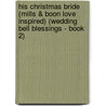 His Christmas Bride (Mills & Boon Love Inspired) (Wedding Bell Blessings - Book 2) door Dana Corbit