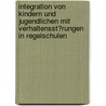 Integration Von Kindern Und Jugendlichen Mit Verhaltensst�Rungen in Regelschulen by Juliane Kittelmann