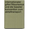 Internationaler Giftm�Lltourismus Und Die Baseler Konvention Zum Abfalltransport by Frank Kretschmann