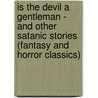 Is the Devil a Gentleman - and Other Satanic Stories (Fantasy and Horror Classics) door Authors Various