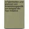 M�Glichkeiten Und Grenzen Von Entwicklungspolitk Am Beispiel Der Hipc-Initiative door Sebastian Schmelzer