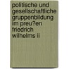 Politische Und Gesellschaftliche Gruppenbildung Im Preu�en Friedrich Wilhelms Ii door Ulrich Herrmann