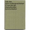 Rolle Des Nicht-Muttersprachlichen H�Rers Bei Der Interkulturellen Kommunikation by Anna Mayer